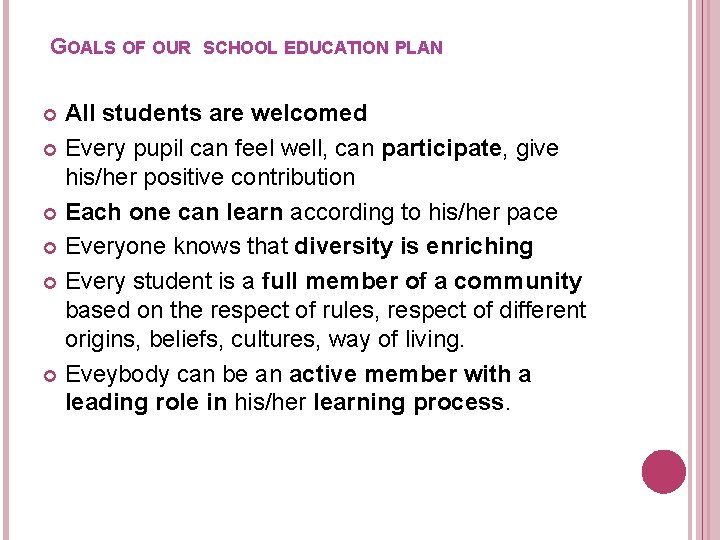 GOALS OF OUR SCHOOL EDUCATION PLAN All students are welcomed Every pupil can feel