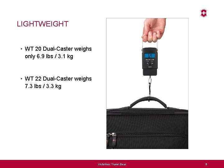 LIGHTWEIGHT • WT 20 Dual-Caster weighs only 6. 9 lbs / 3. 1 kg