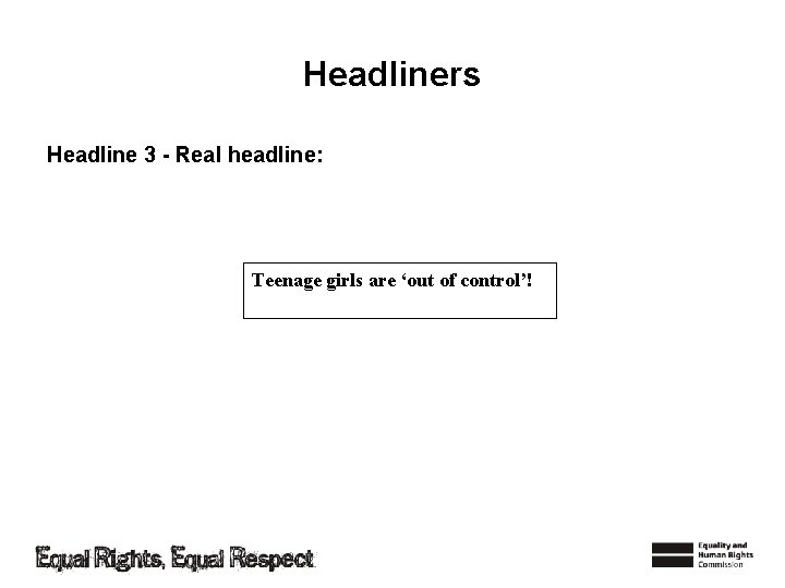 Headliners Headline 3 - Real headline: Teenage girls are ‘out of control’! 