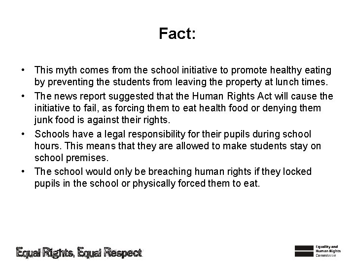 Fact: • This myth comes from the school initiative to promote healthy eating by