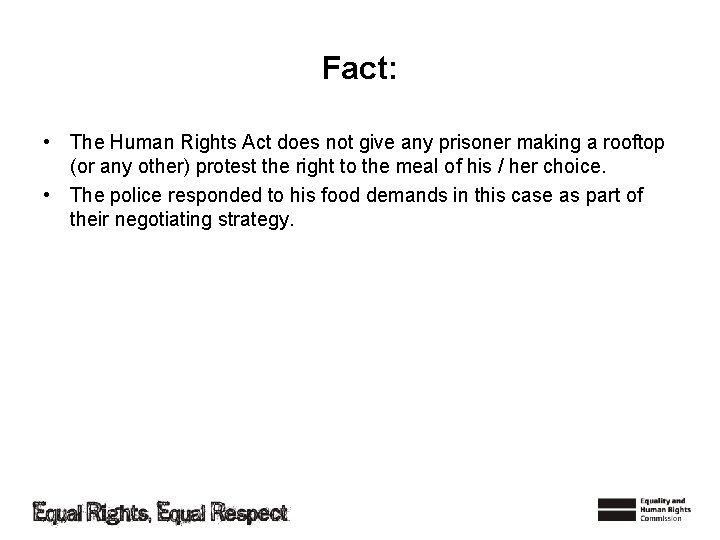 Fact: • The Human Rights Act does not give any prisoner making a rooftop