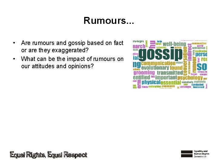 Rumours. . . • Are rumours and gossip based on fact or are they