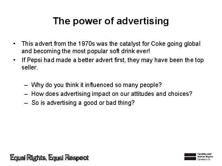 The power of advertising • This advert from the 1970 s was the catalyst