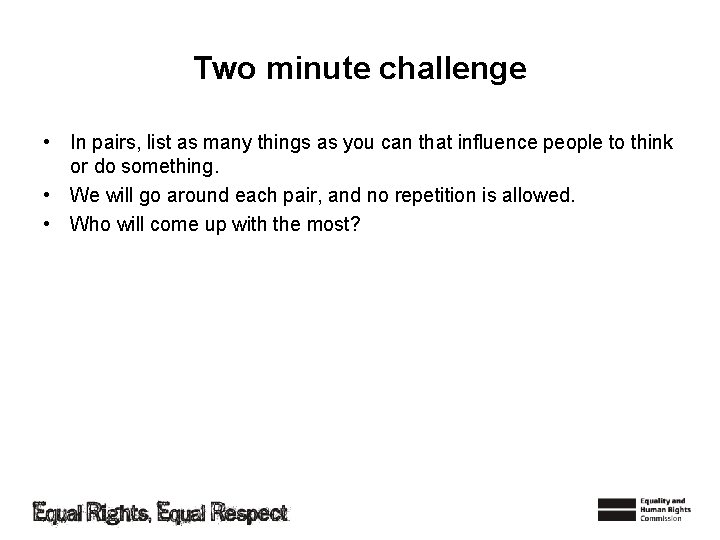 Two minute challenge • In pairs, list as many things as you can that