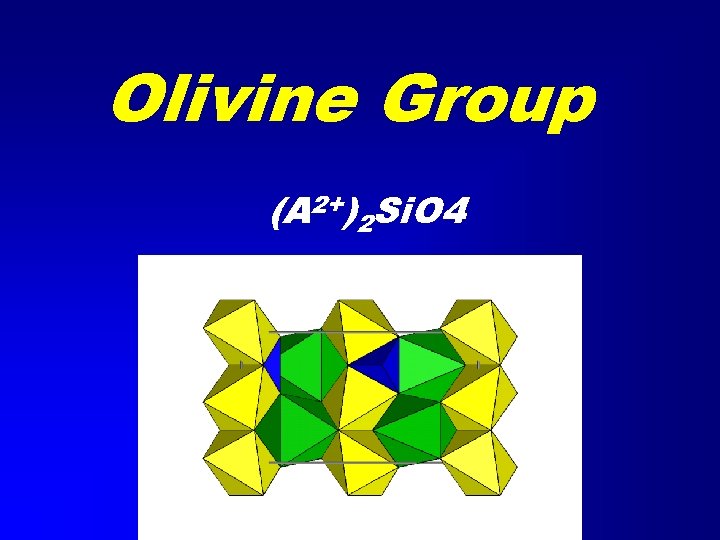 Olivine Group (A 2+)2 Si. O 4 