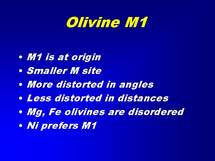 Olivine M 1 • • • M 1 is at origin Smaller M site