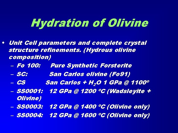 Hydration of Olivine • Unit Cell parameters and complete crystal structure refinements. (Hydrous olivine