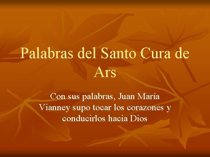 Palabras del Santo Cura de Ars Con sus palabras, Juan María Vianney supo tocar