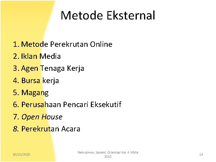 Metode Eksternal 1. Metode Perekrutan Online 2. Iklan Media 3. Agen Tenaga Kerja 4.