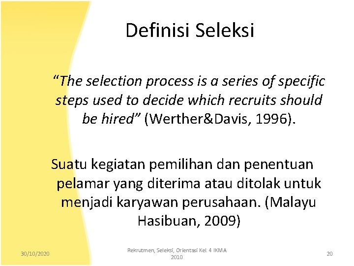 Definisi Seleksi “The selection process is a series of specific steps used to decide