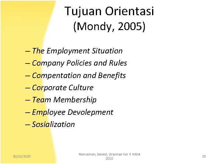 Tujuan Orientasi (Mondy, 2005) – The Employment Situation – Company Policies and Rules –