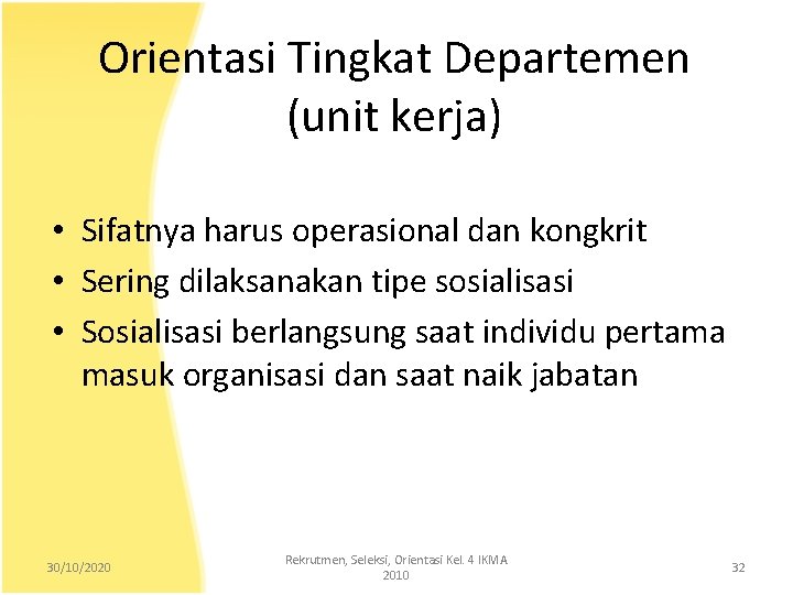 Orientasi Tingkat Departemen (unit kerja) • Sifatnya harus operasional dan kongkrit • Sering dilaksanakan