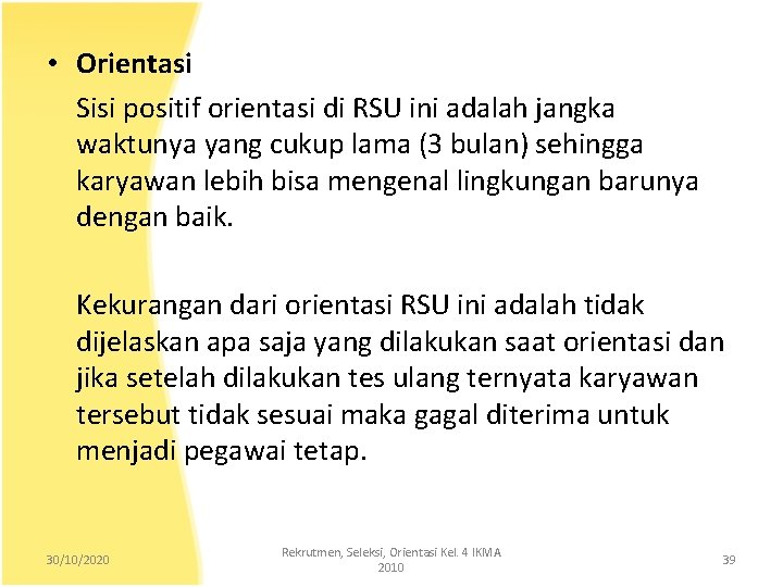  • Orientasi Sisi positif orientasi di RSU ini adalah jangka waktunya yang cukup