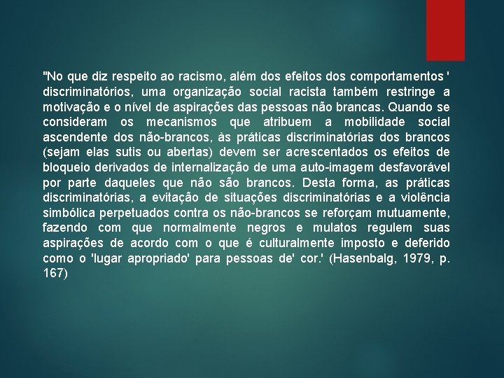 "No que diz respeito ao racismo, além dos efeitos dos comportamentos ' discriminatórios, uma "No que diz respeito ao racismo, além dos efeitos dos comportamentos ' discriminatórios, uma