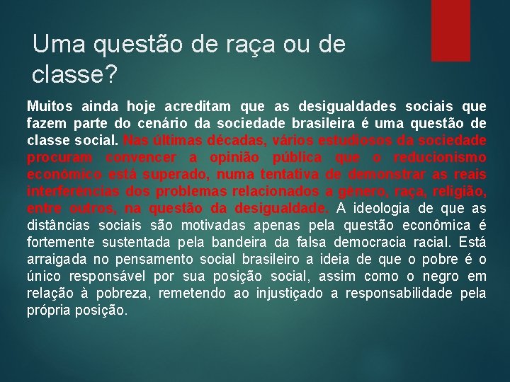 Uma questão de raça ou de classe? Muitos ainda hoje acreditam que as desigualdades Uma questão de raça ou de classe? Muitos ainda hoje acreditam que as desigualdades