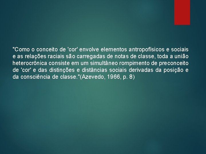"Como o conceito de 'cor' envolve elementos antropofísicos e sociais e as relações raciais "Como o conceito de 'cor' envolve elementos antropofísicos e sociais e as relações raciais