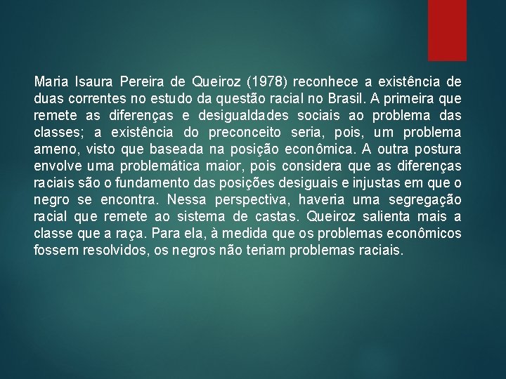 Maria Isaura Pereira de Queiroz (1978) reconhece a existência de duas correntes no estudo Maria Isaura Pereira de Queiroz (1978) reconhece a existência de duas correntes no estudo
