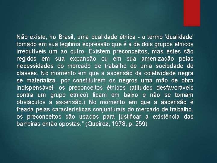 Não existe, no Brasil, uma dualidade étnica - o termo 'dualidade' tomado em sua Não existe, no Brasil, uma dualidade étnica - o termo 'dualidade' tomado em sua