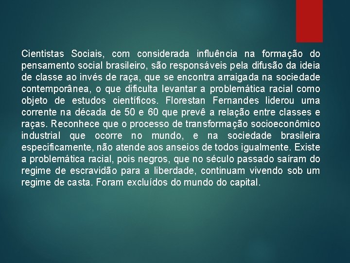 Cientistas Sociais, com considerada influência na formação do pensamento social brasileiro, são responsáveis pela Cientistas Sociais, com considerada influência na formação do pensamento social brasileiro, são responsáveis pela