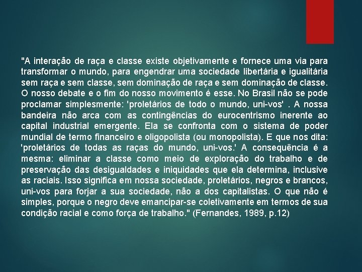 "A interação de raça e classe existe objetivamente e fornece uma via para transformar "A interação de raça e classe existe objetivamente e fornece uma via para transformar