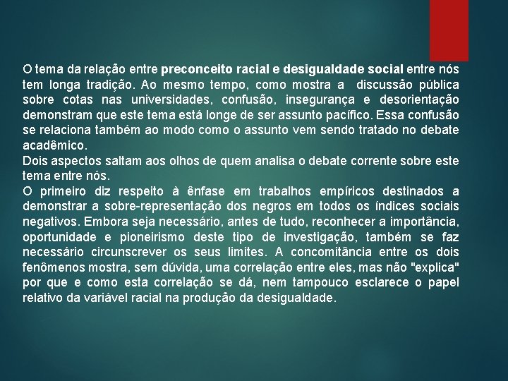 O tema da relação entre preconceito racial e desigualdade social entre nós tem longa O tema da relação entre preconceito racial e desigualdade social entre nós tem longa