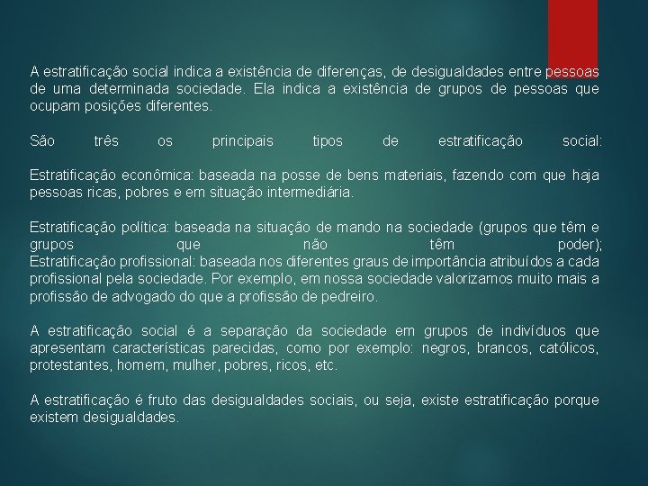 A estratificação social indica a existência de diferenças, de desigualdades entre pessoas de uma A estratificação social indica a existência de diferenças, de desigualdades entre pessoas de uma