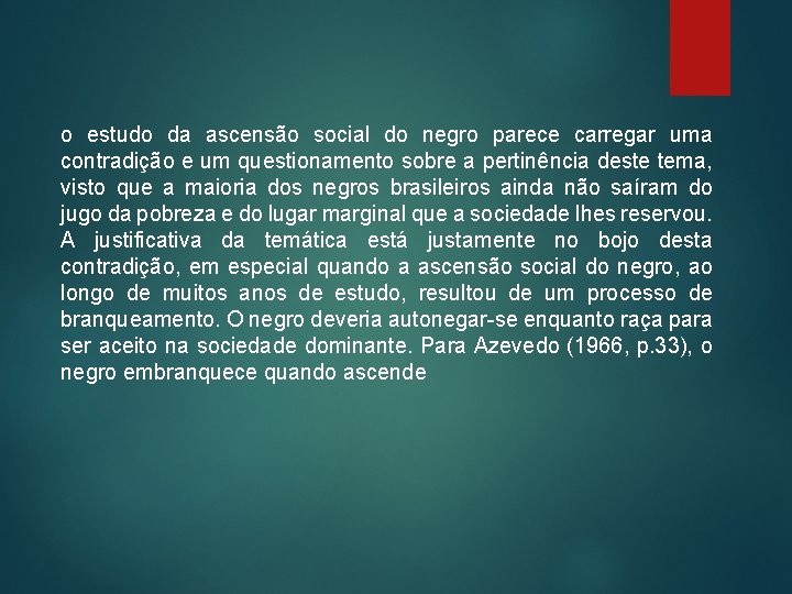 o estudo da ascensão social do negro parece carregar uma contradição e um questionamento o estudo da ascensão social do negro parece carregar uma contradição e um questionamento