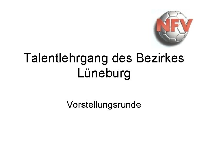Talentlehrgang des Bezirkes Lüneburg Vorstellungsrunde 