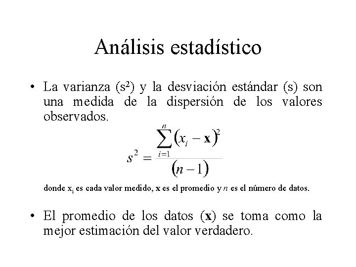 Análisis estadístico • La varianza (s 2) y la desviación estándar (s) son una