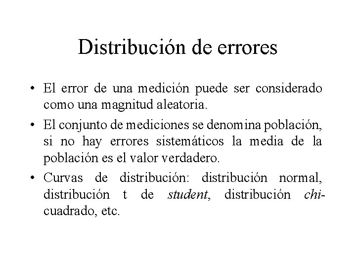 Distribución de errores • El error de una medición puede ser considerado como una