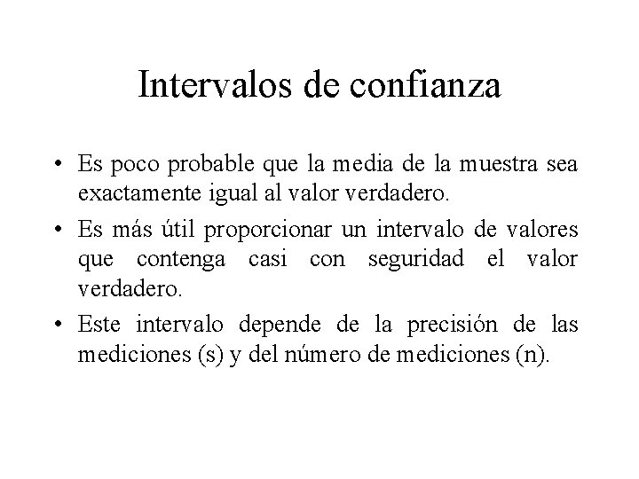 Intervalos de confianza • Es poco probable que la media de la muestra sea