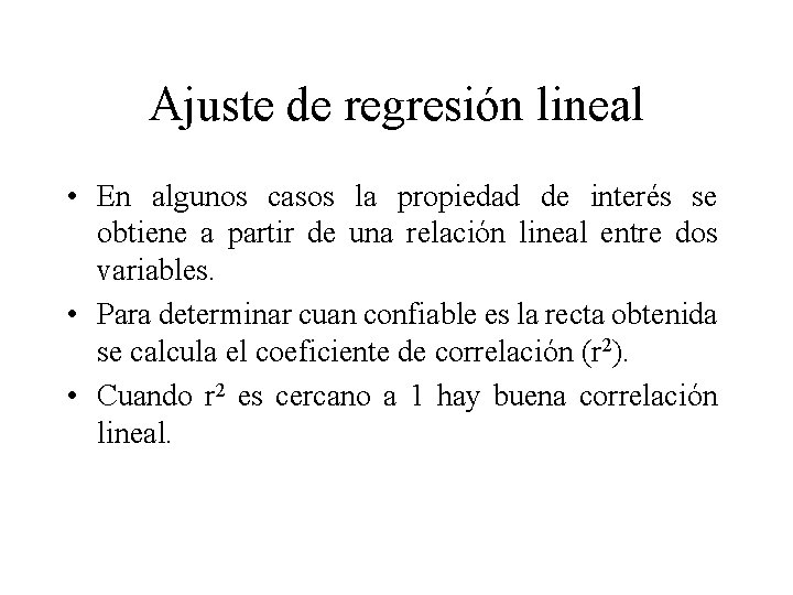 Ajuste de regresión lineal • En algunos casos la propiedad de interés se obtiene