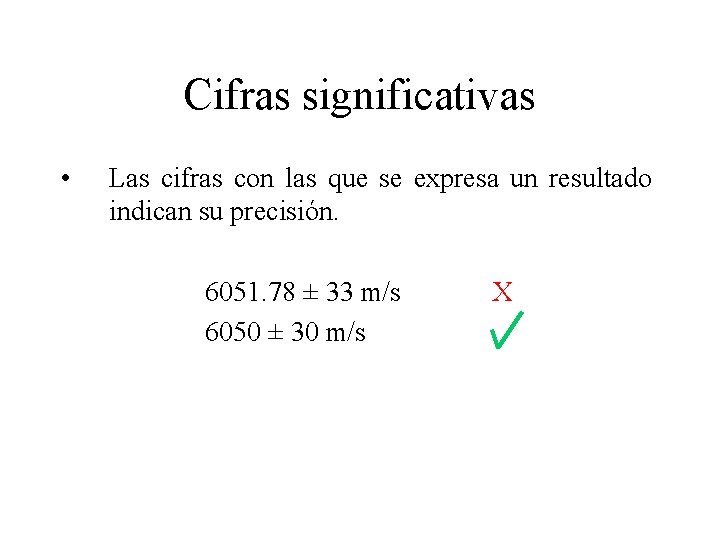 Cifras significativas • Las cifras con las que se expresa un resultado indican su