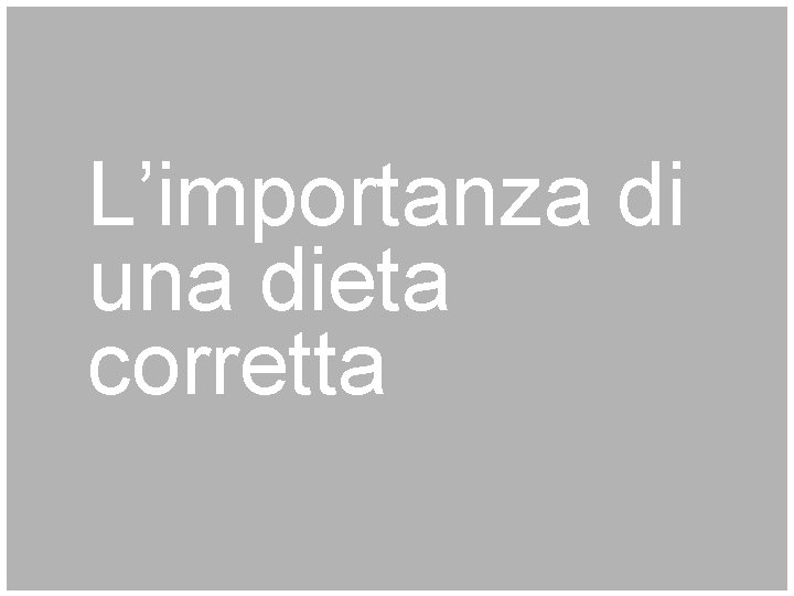 L’importanza di una dieta corretta 