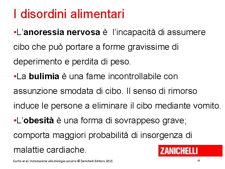 I disordini alimentari • L’anoressia nervosa è l’incapacità di assumere cibo che può portare