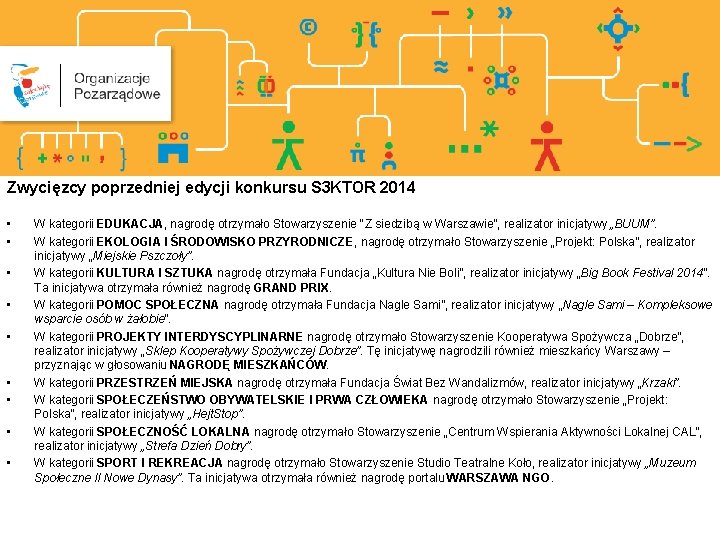 Zwycięzcy poprzedniej edycji konkursu S 3 KTOR 2014 • • • W kategorii EDUKACJA,