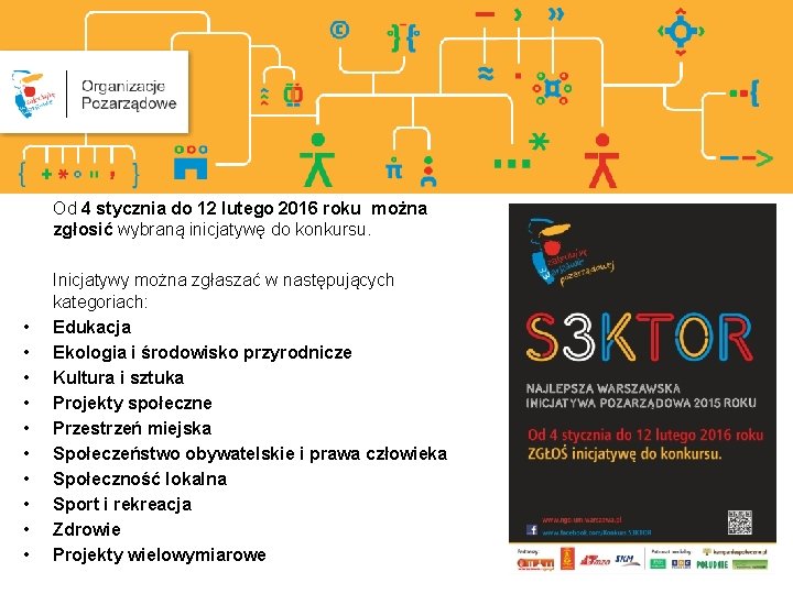 Od 4 stycznia do 12 lutego 2016 roku można zgłosić wybraną inicjatywę do konkursu.