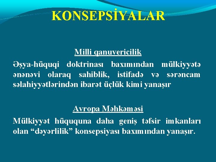 KONSEPSİYALAR Milli qanuvericilik Əşya-hüquqi doktrinası baxımından mülkiyyətə ənənəvi olaraq sahiblik, istifadə və sərəncam səlahiyyətlərindən