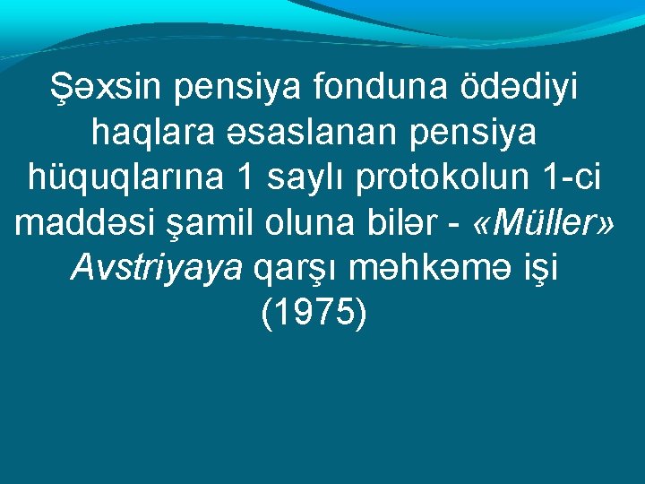 Şəxsin pensiya fonduna ödədiyi haqlara əsaslanan pensiya hüquqlarına 1 saylı protokolun 1 -ci maddəsi