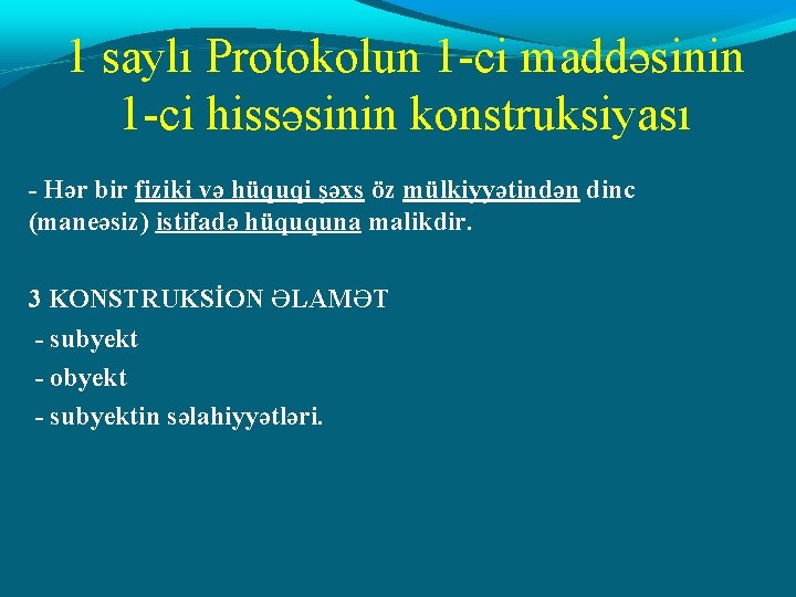 1 saylı Protokolun 1 -ci maddəsinin 1 -ci hissəsinin konstruksiyası - Hər bir fiziki