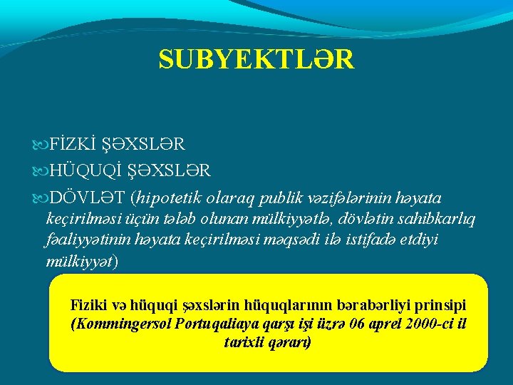 SUBYEKTLƏR FİZKİ ŞƏXSLƏR HÜQUQİ ŞƏXSLƏR DÖVLƏT (hipotetik olaraq publik vəzifələrinin həyata keçirilməsi üçün tələb