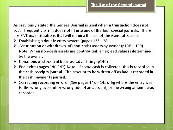 The Use of the General Journal As previously stated the General Journal is used