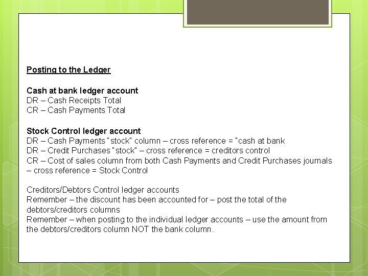 Posting to the Ledger Cash at bank ledger account DR – Cash Receipts Total