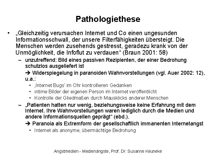 Pathologiethese • „Gleichzeitig verursachen Internet und Co einen ungesunden Informationsschwall, der unsere Filterfähigkeiten übersteigt.