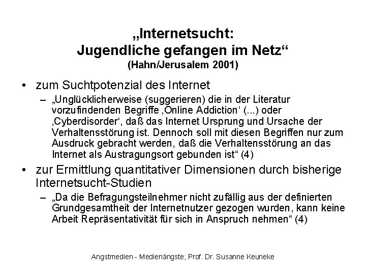 „Internetsucht: Jugendliche gefangen im Netz“ (Hahn/Jerusalem 2001) • zum Suchtpotenzial des Internet – „Unglücklicherweise