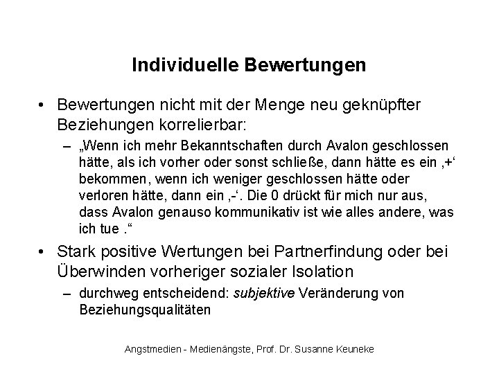 Individuelle Bewertungen • Bewertungen nicht mit der Menge neu geknüpfter Beziehungen korrelierbar: – „Wenn