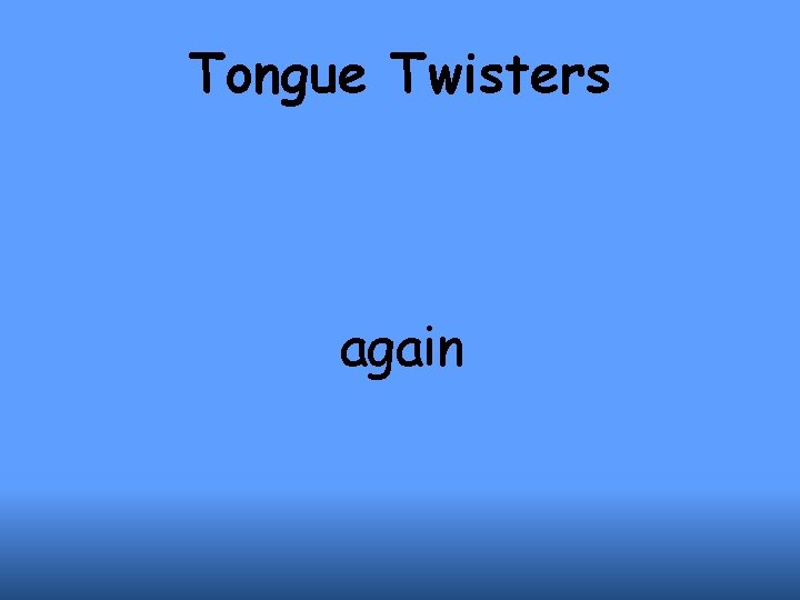 Tongue Twisters again 