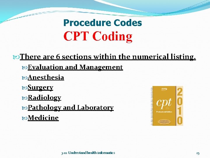 Procedure Codes CPT Coding There are 6 sections within the numerical listing. Evaluation and