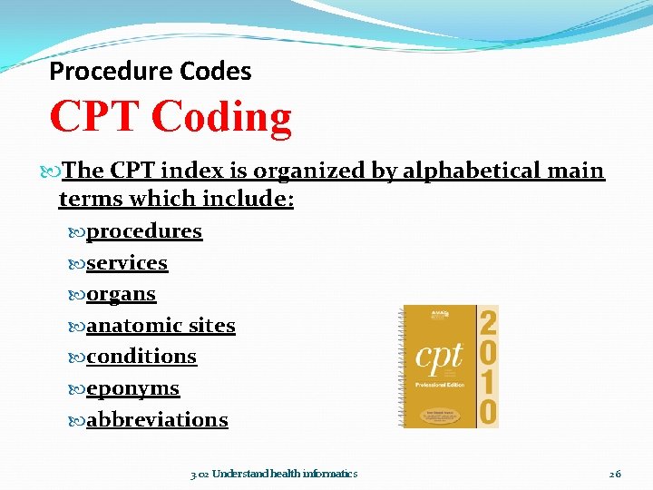 Procedure Codes CPT Coding The CPT index is organized by alphabetical main terms which