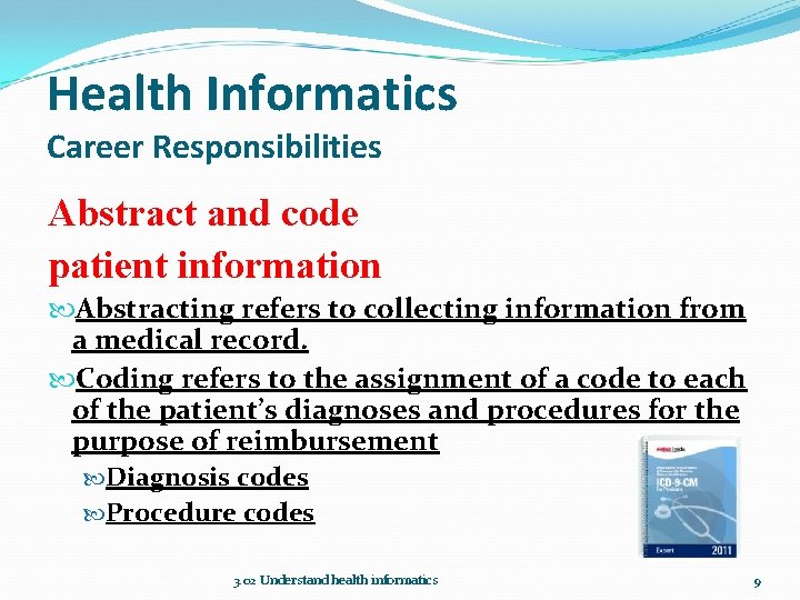 Health Informatics Career Responsibilities Abstract and code patient information Abstracting refers to collecting information